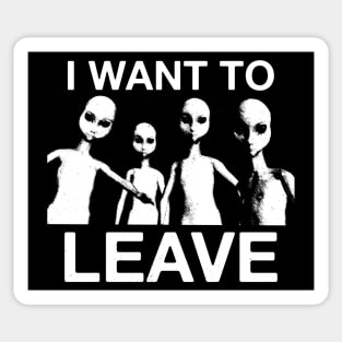 I Want To Leave - Classic Alien UFO X Tee Sticker